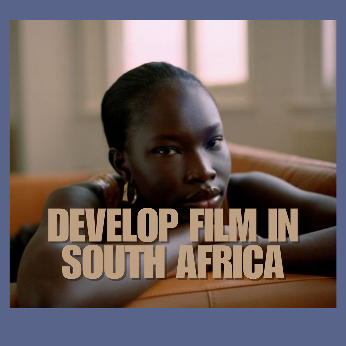 Where to Develop Film in South Africa: Johannesburg, Cape Town, and Durban