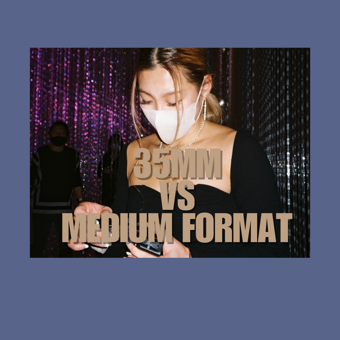 Exploring Film Formats: 35mm vs. Medium Format vs. Large Format